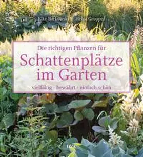 Borkowski / Gropper |  Die richtigen Pflanzen für Schattenplätze im Garten | Buch |  Sack Fachmedien