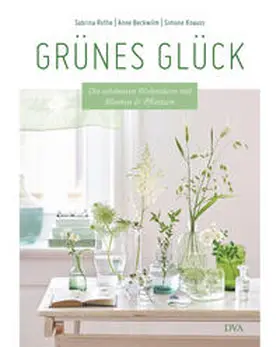 Rothe / Beckwilm / Knauss |  Grünes Glück | Buch |  Sack Fachmedien