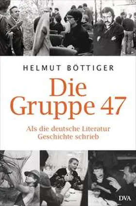 Böttiger |  Die Gruppe 47 | Buch |  Sack Fachmedien