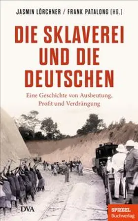 Lörchner / Patalong |  Die Sklaverei und die Deutschen | Buch |  Sack Fachmedien