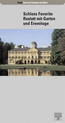 Gensichen / Grimm / Bechtold |  Schloss Favorite Rastatt mit Garten und Eremitage | Buch |  Sack Fachmedien