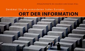  Denkmal für die ermordeten Juden Europas: Ort der Information | Buch |  Sack Fachmedien