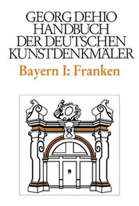 Dehio / Breuer |  Dehio - Handbuch der deutschen Kunstdenkmäler / Bayern Bd. 1 Franken | Buch |  Sack Fachmedien