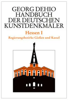 Dehio / Cremer / Wolf |  Dehio - Handbuch der deutschen Kunstdenkmäler / Hessen I | Buch |  Sack Fachmedien