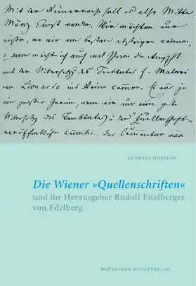 Dobslaw / Stalla / Wehdorn |  Die Wiener »Quellenschriften« und ihr Herausgeber Rudolf Eitelberger von Edelberg | Buch |  Sack Fachmedien