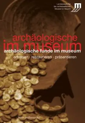 Landesstelle f. d. nichtstaatlichen Museen in Bayern |  Archäologische Funde im Museum | Buch |  Sack Fachmedien