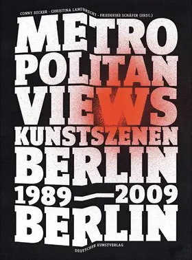 Becker / Landbrecht / Schäfer |  Metropolitan Views: Berlin, Berlin. Kunstszenen 89-09 | Buch |  Sack Fachmedien