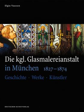 Vaassen / Treeck-Vaassen | Vaassen, E: Die kgl. Glasmalereianstalt in München 1827-1874 | Buch | 978-3-422-07113-1 | sack.de