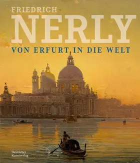 Denk / Schierz / von Taschitzki |  Friedrich Nerly - Von Erfurt in die Welt | Buch |  Sack Fachmedien