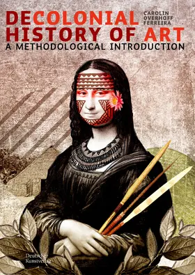 Overhoff Ferreira |  Decolonial History of Art | Buch |  Sack Fachmedien