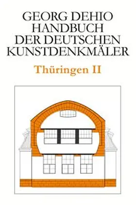 Dehio |  Dehio - Handbuch der deutschen Kunstdenkmäler / Thüringen II | Buch |  Sack Fachmedien