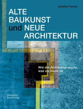 Fischer | Alte Baukunst und Neue Architektur | Buch | 978-3-422-80280-3 | www.sack.de