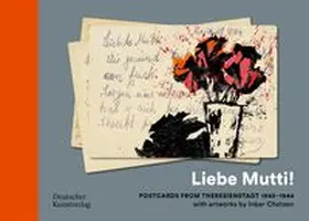 Gedenk- und Bildungsstätte |  "Liebe Mutti!" Postcards from Theresienstadt 1943-1944 with artworks by Inbar Chotzen | Buch |  Sack Fachmedien