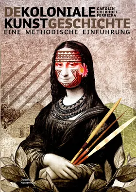 Overhoff Ferreira | Dekoloniale Kunstgeschichte | Buch | 978-3-422-98758-6 | www.sack.de