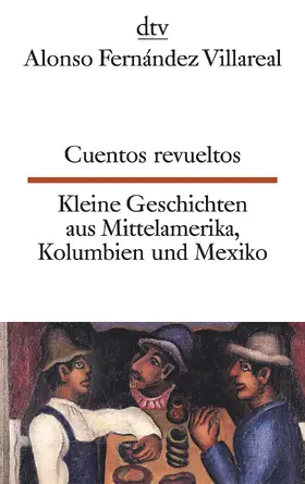 Villareal / Fernández Villareal |  Cuentos revueltos / Kleine Geschichten aus Mittelamerika | Buch |  Sack Fachmedien