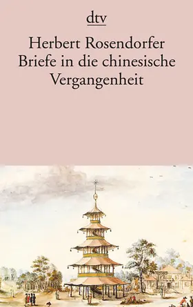 Rosendorfer |  Briefe in die chinesische Vergangenheit | Buch |  Sack Fachmedien