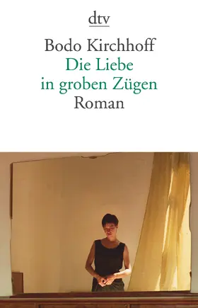 Kirchhoff |  Die Liebe in groben Zügen | Buch |  Sack Fachmedien
