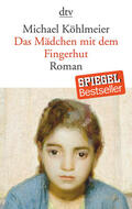 Köhlmeier |  Köhlmeier, M: Mädchen mit dem Fingerhut | Buch |  Sack Fachmedien