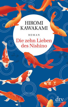 Kawakami | Kawakami, H: Die zehn Lieben des Nishino | Buch | 978-3-423-14771-2 | sack.de