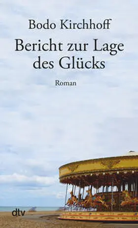 Kirchhoff |  Bericht zur Lage des Glücks | Buch |  Sack Fachmedien