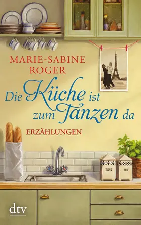 Roger |  Die Küche ist zum Tanzen da | Buch |  Sack Fachmedien
