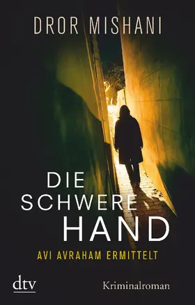 Mishani |  Die schwere Hand Avi Avraham ermittelt | Buch |  Sack Fachmedien