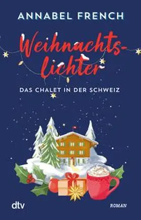 French |  Weihnachtslichter - Das Chalet in der Schweiz | Buch |  Sack Fachmedien