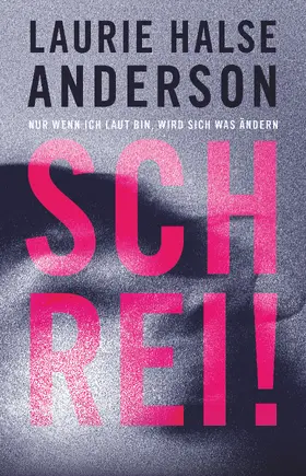Halse Anderson |  Schrei! Nur wenn ich laut bin, wird sich was ändern | Buch |  Sack Fachmedien