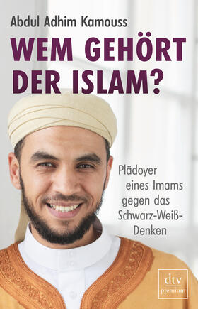 Kamouss | Kamouss, A: Wem gehört der Islam? | Buch | 978-3-423-26212-5 | sack.de