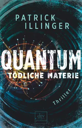 Illinger |  QUANTUM – Tödliche Materie | Buch |  Sack Fachmedien