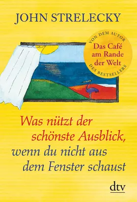 Strelecky |  Was nützt der schönste Ausblick, wenn du nicht aus dem Fenster schaust | Buch |  Sack Fachmedien