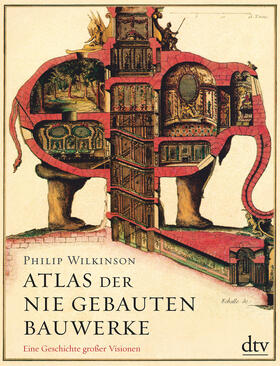 Wilkinson | Atlas der nie gebauten Bauwerke | Buch | 978-3-423-28976-4 | sack.de