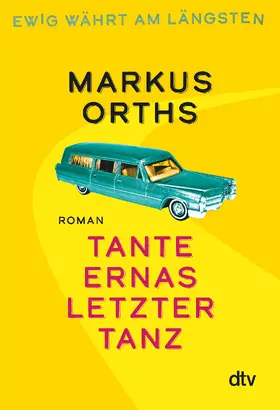 Orths |  Ewig währt am längsten - Tante Ernas letzter Tanz | Buch |  Sack Fachmedien