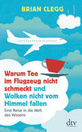 Clegg |  Warum Tee im Flugzeug nicht schmeckt und Wolken nicht vom Himmel fallen | Buch |  Sack Fachmedien