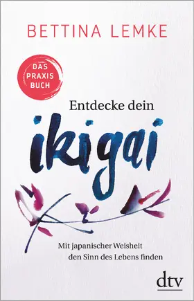 Lemke | Lemke, B: Entdecke dein Ikigai | Buch | 978-3-423-34954-3 | sack.de