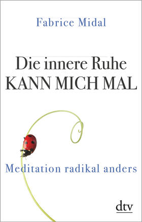 Midal | Midal, F: Die innere Ruhe kann mich mal | Buch | 978-3-423-34972-7 | sack.de