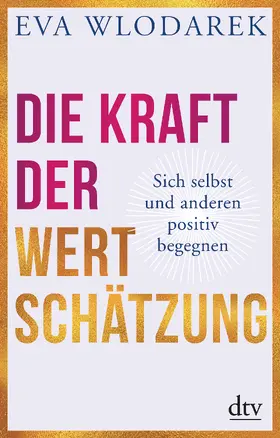 Wlodarek | Die Kraft der Wertschätzung | Buch | 978-3-423-34981-9 | sack.de