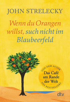 Strelecky | Wenn du Orangen willst, such nicht im Blaubeerfeld | Buch | 978-3-423-35046-4 | sack.de