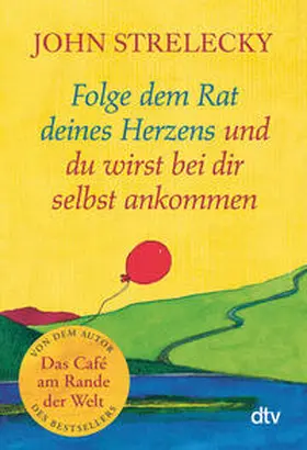 Strelecky |  Folge dem Rat deines Herzens und du wirst bei dir selbst ankommen | Buch |  Sack Fachmedien