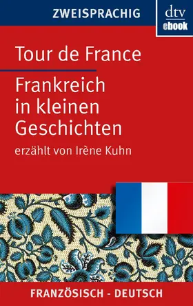 Kuhn | Tour de France Frankreich in kleinen Geschichten | E-Book | sack.de