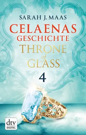 Maas |  Celaenas Geschichte 4 - Throne of Glass | eBook | Sack Fachmedien
