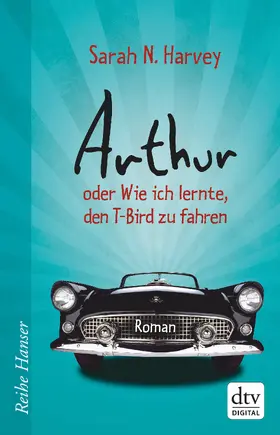 Harvey |  Arthur oder Wie ich lernte, den T-Bird zu fahren | eBook | Sack Fachmedien