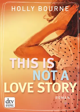 Bourne |  This is not a love story | eBook | Sack Fachmedien