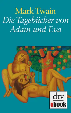 Twain / Nohl |  Die Tagebücher von Adam und Eva | eBook | Sack Fachmedien