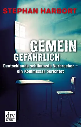 Harbort |  Gemeingefährlich | eBook | Sack Fachmedien