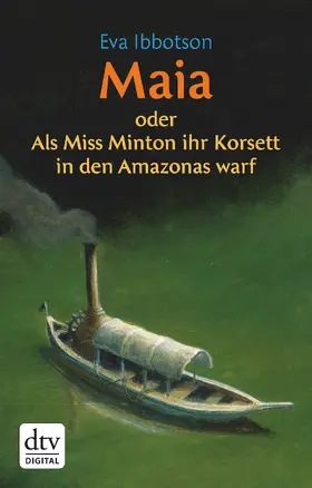 Ibbotson | Maia oder Als Miss Minton ihr Korsett in den Amazonas warf | E-Book | www.sack.de
