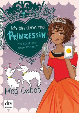 Cabot |  Ich bin dann mal Prinzessin – Wie küsst man einen Prinzen? | eBook | Sack Fachmedien