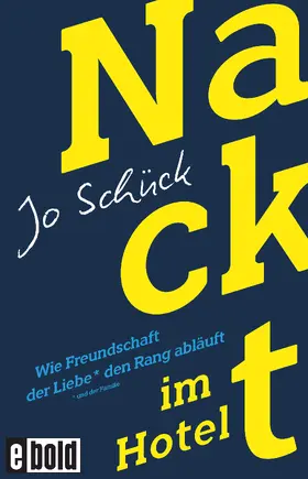 Schück |  Nackt im Hotel – Wie Freundschaft der Liebe den Rang abläuft | eBook | Sack Fachmedien