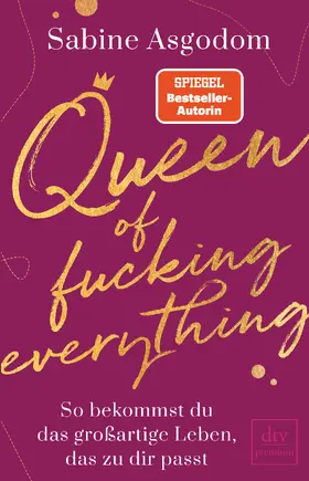 Asgodom |  Queen of fucking everything - So bekommst du das großartige Leben, das zu dir passt | eBook | Sack Fachmedien