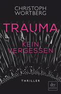 Wortberg |  Trauma - Kein Vergessen | eBook | Sack Fachmedien